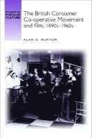 bokomslag The British Consumer Co-Operative Movement and Film, 1890s-1960s