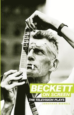 Jonathan Bignell - Beckett on Screen, Inbunden