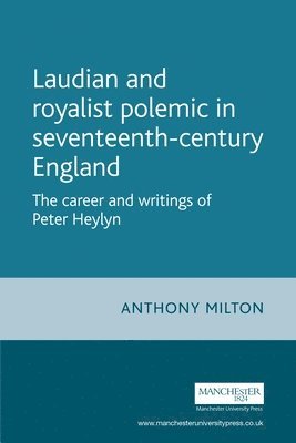 Laudian and Royalist Polemic in Seventeenth-Century England 1