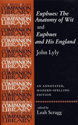 Euphues: the Anatomy of Wit and Euphues and His England John Lyly