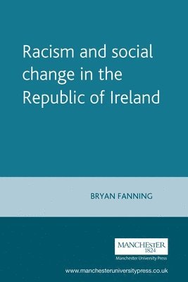 Bryan Fanning - Racism and social change in the Republic of Ireland, Häftad