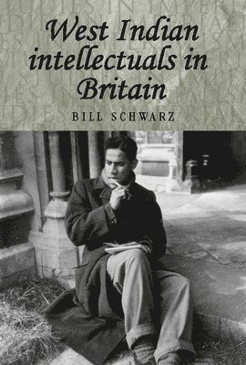 Bill Schwarz - West Indian intellectuals in Britain, Häftad