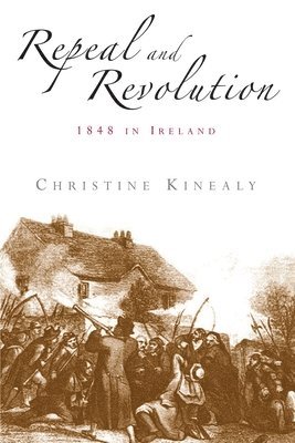 Christine Kinealy - Repeal and Revolution, Inbunden