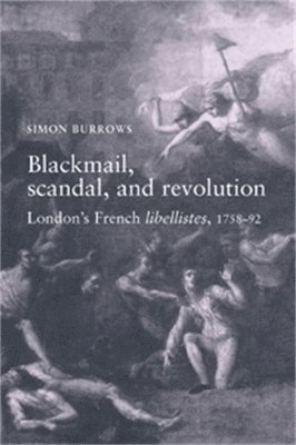 Simon Burrows - Blackmail, scandal, and revolution, Häftad