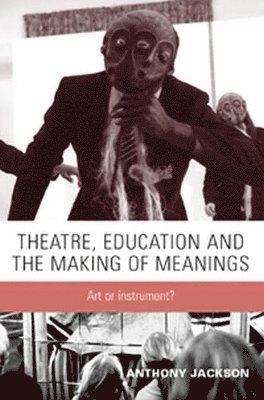 bokomslag Theatre, Education and the Making of Meanings