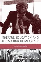 Anthony Jackson - Theatre, education and the making of meanings, Häftad