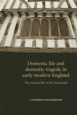 Domestic Life and Domestic Tragedy in Early Modern England 1