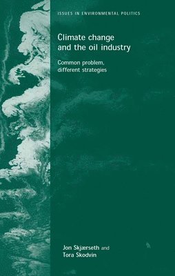 Jon Birger Skjaerseth, Jon Skjaerseth, Tora Skodvin - Climate Change and the Oil Industry, Inbunden