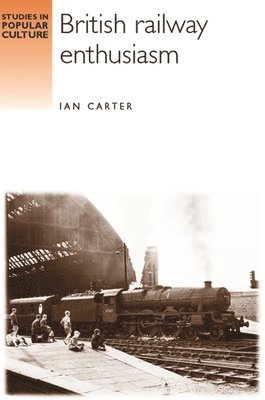 Ian Carter - British Railway Enthusiasm, Häftad