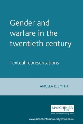 Angela Smith - Gender and Warfare in the Twentieth Century, Häftad