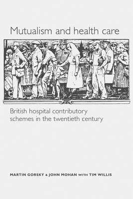 Martin Gorsky, John Mohan, Tim Willis - Mutualism and health care, Häftad