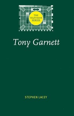 Stephen Lacey - Tony Garnett, Inbunden