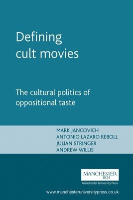 Mark Jancovich, Antonio Lazario-Reboll, Julian Stringer, Andy Willis - Defining Cult Movies, Häftad