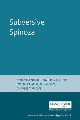 Timothy S. Murphy, Michael Hardt, Edward Stolze, Charles T. Wolfe - Subversive Spinoza, Häftad