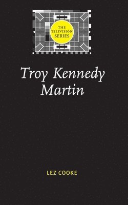 Lez Cooke - Troy Kennedy Martin, Inbunden