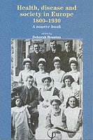 Deborah Brunton - Health, Disease and Society in Europe, 1800–1930, Häftad