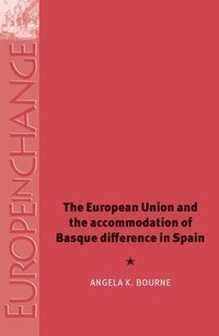 bokomslag The European Union and the Accommodation of Basque Difference in Spain