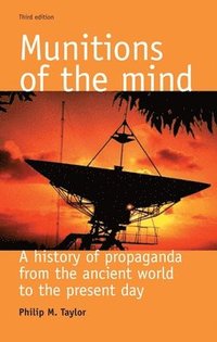 bokomslag Munitions of the mind - a history of propaganda (3rd ed.)