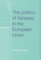 Christian Lequesne - The Politics of Fisheries in the European Union, Inbunden