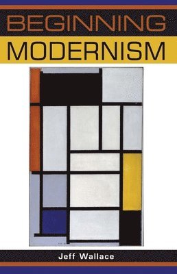 Jeff Wallace - Beginning modernism, Inbunden
