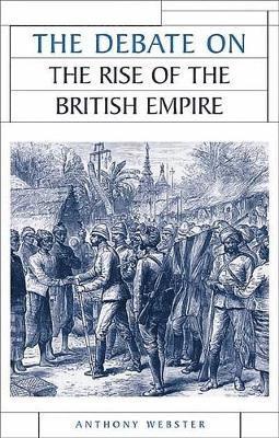 Anthony Webster - debate on the rise of the British Empire, Häftad
