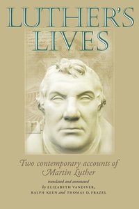 bokomslag Luther's Lives: Two Contemporary Accounts of Martin Luther