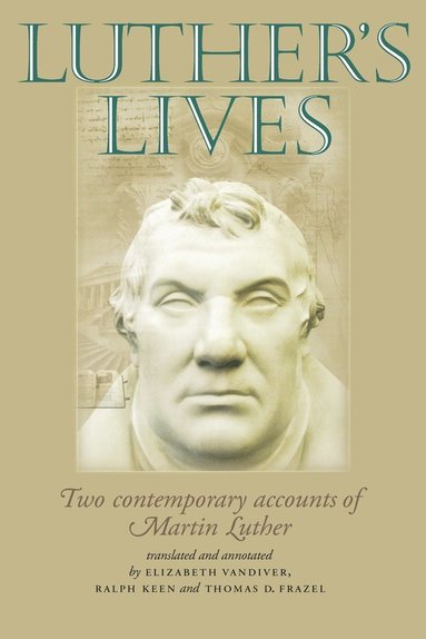 bokomslag Luther's Lives: Two Contemporary Accounts of Martin Luther