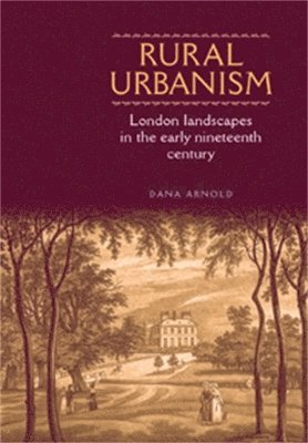 Dana Arnold - Rural Urbanism, Inbunden