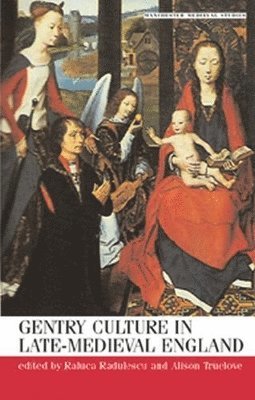 Raluca Radulescu, Alison Truelove - Gentry culture in late-medieval England, Häftad