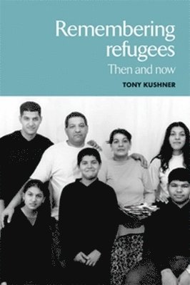 Tony Kushner - Remembering Refugees, Häftad