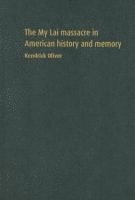 bokomslag The My Lai Massacre in American History and Memory