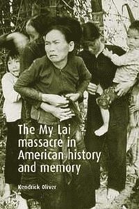 bokomslag The My Lai Massacre in American History and Memory