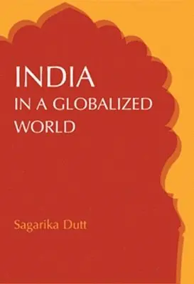 Sagarika Dutt - India in a globalized world, Inbunden. Tillgänglighet: Tillfälligt slut