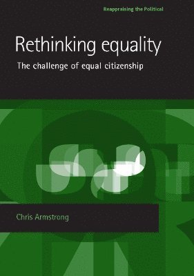 Chris Armstrong - Rethinking Equality, Inbunden