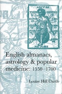 bokomslag English Almanacs, Astrology and Popular Medicine, 15501700