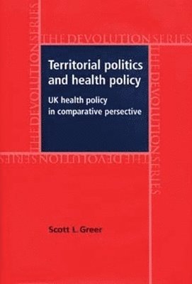 Scott L. Greer - Territorial politics and health policy, Häftad