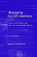 bokomslag Managing EU-US Relations: Actors, Institutions and the New Transatlantic Agenda
