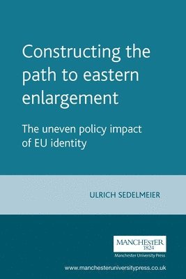 bokomslag Constructing the Path to Eastern Enlargement
