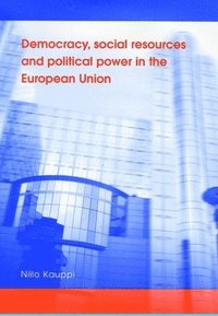 bokomslag Democracy, Social Resources and Political Power in the European Union