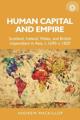 Andrew Mackillop, Andrew MacKillop - Human Capital and Empire, Häftad