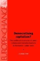 bokomslag Democratising Capitalism?: The Political Economy of Post-Communist Transformations in Romania, 1989-2001