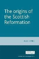 bokomslag The Origins of the Scottish Reformation