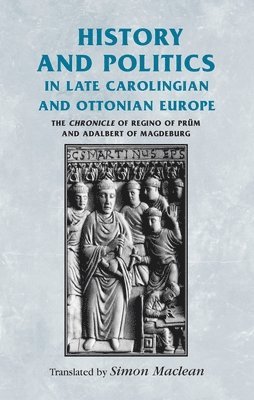 History and Politics in Late Carolingian and Ottonian Europe 1