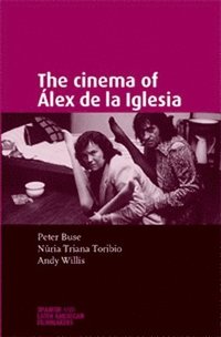 bokomslag The Cinema of Lex De La Iglesia