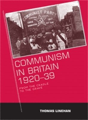 Thomas Linehan - Communism in Britain, 1920–39, Häftad