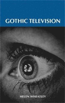 Helen Wheatley - Gothic Television, Inbunden
