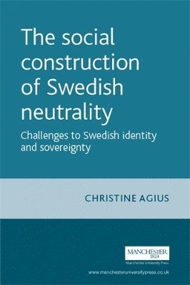 Christine Agius - social construction of Swedish neutrality, Häftad