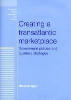 bokomslag Creating a Transatlantic Marketplace: Government Policies and Business Strategies