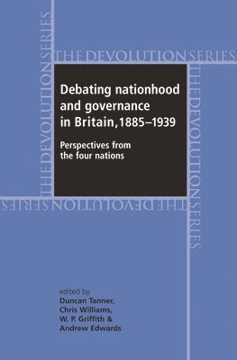 Debating Nationhood and Governance in Britain, 18851939 1