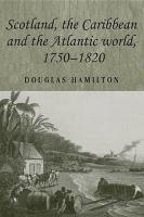 Scotland, the Caribbean and the Atlantic World, 1750-1820 1